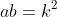 ab=k^2