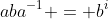 aba^{-1} = b^i