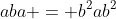 aba = b^2ab^2