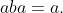 aba=a.
