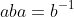 aba=b^{-1}
