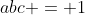 abc = 1