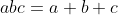 abc=a+b+c