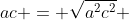 ac = \sqrt{a^2c^2} 