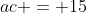 ac = 15