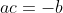 ac=-b