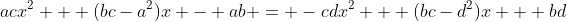 acx^2 + (bc-a^2)x - ab = -cdx^2 + (bc-d^2)x + bd