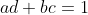 ad+bc=1