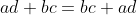 ad+bc=bc+ad
