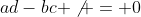 ad-bc \not = 0