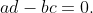 ad-bc=0.