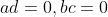 ad=0,bc=0