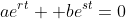 ae^{rt}+ be^{st}=0