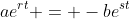 ae^{rt} = -be^{st}