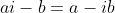 ai-b=a-ib