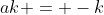 ak = -k
