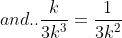 and..\frac{k}{3k^3}=\frac{1}{3k^2}