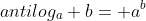 antilog_a b= a^b