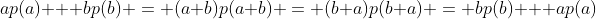 ap(a) + bp(b) = (a+b)p(a+b) = (b+a)p(b+a) = bp(b) + ap(a)