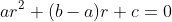 ar^2+(b-a)r+c=0