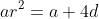 ar^2=a+4d