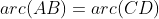 arc(AB)=arc(CD)
