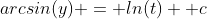 arcsin(y) = ln(t) +c
