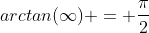 arctan(\infty) = \frac{\pi}{2}