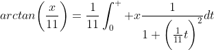 arctan\bigg(\frac{x}{11}\bigg)=\frac{1}{11}\int_0^  {x}\frac{1}{1+\bigg(\frac{1}{11}t\bigg)^2}dt