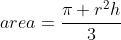 area=\frac{\pi r^2h}{3}