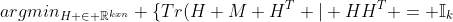 argmin_{H \in \mathbb{R}^{kxn}} \{Tr(H M H^T | HH^T = \mathbb{I}_k)\}