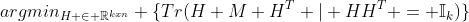 argmin_{H \in \mathbb{R}^{kxn}} \{Tr(H M H^T | HH^T = \mathbb{I}_k)\}