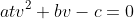atv^2+bv-c=0