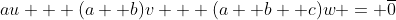 au + (a +b)v + (a +b +c)w = \overline{0}