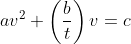av^2+\left(\frac{b}{t}\right)v=c