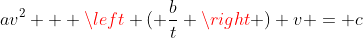 av^2 + \left ( \frac{b}{t} \right ) v = c