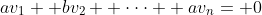 av_1+ bv_2+ \cdot\cdot\cdot+ av_n= 0