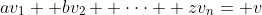 av_1+ bv_2+ \cdot\cdot\cdot+ zv_n= v