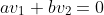 av_1+bv_2=0