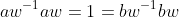 aw^{-1}aw=1=bw^{-1}bw