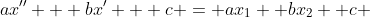 ax'' + bx' + c = ax_1 +bx_2 +c 