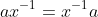 ax^{-1}=x^{-1}a