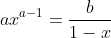 ax^{a-1}=\frac{b}{1-x}