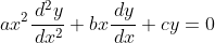 ax^2\frac{\,d^2y}{\,dx^2}+bx\frac{\,dy}{\,dx}+cy=0