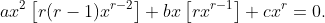 ax^2\left[r(r-1)x^{r-2}\right]+bx\left[rx^{r-1}\right]+cx^r=0.