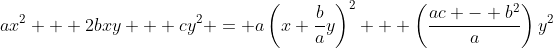 ax^2 + 2bxy + cy^2 = a\left(x+\frac{b}{a}y\right)^2 + \left(\frac{ac - b^2}{a}\right)y^2