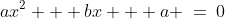 ax^2 + bx + a \:=\:0