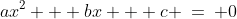 ax^2 + bx + c \:=\: 0