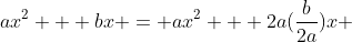 ax^2 + bx = ax^2 + 2a(\frac{b}{2a})x 