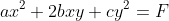 ax^2+2bxy+cy^2=F